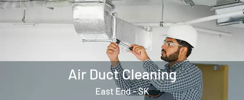  Air Duct Cleaning East End - SK