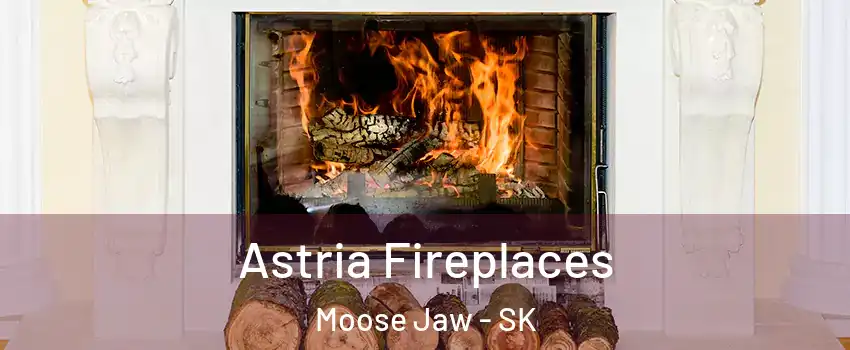  Astria Fireplaces Moose Jaw - SK