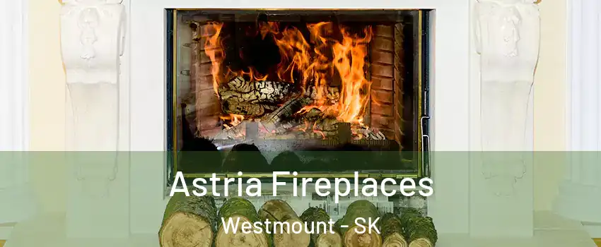  Astria Fireplaces Westmount - SK
