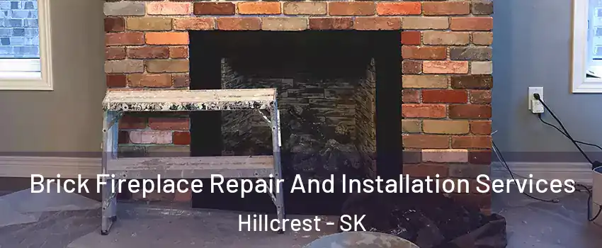  Brick Fireplace Repair And Installation Services Hillcrest - SK