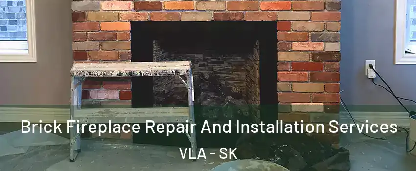  Brick Fireplace Repair And Installation Services VLA - SK