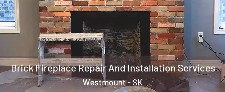  Brick Fireplace Repair And Installation Services Westmount - SK