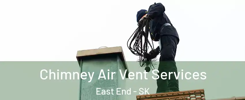  Chimney Air Vent Services East End - SK