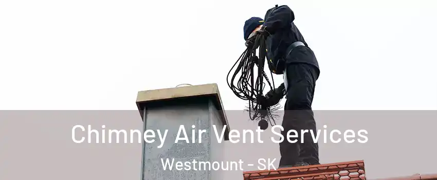 Chimney Air Vent Services Westmount - SK