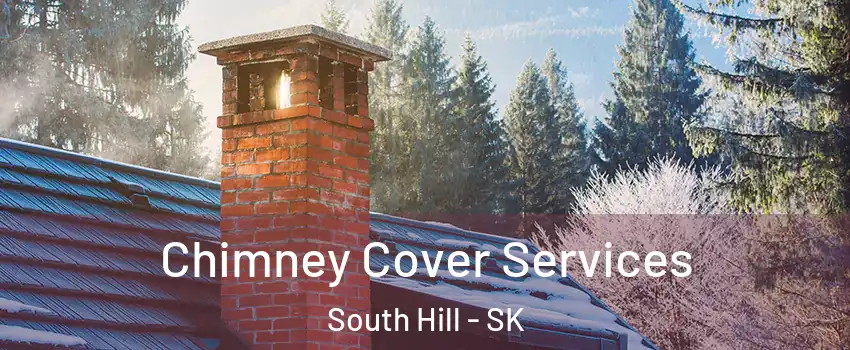  Chimney Cover Services South Hill - SK
