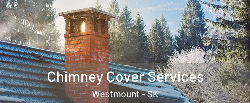  Chimney Cover Services Westmount - SK