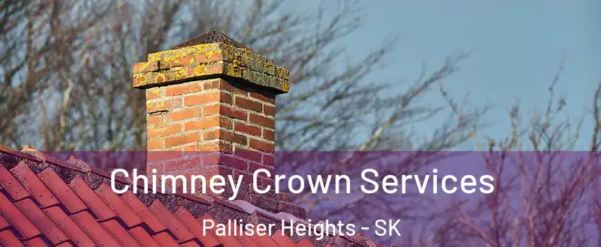  Chimney Crown Services Palliser Heights - SK
