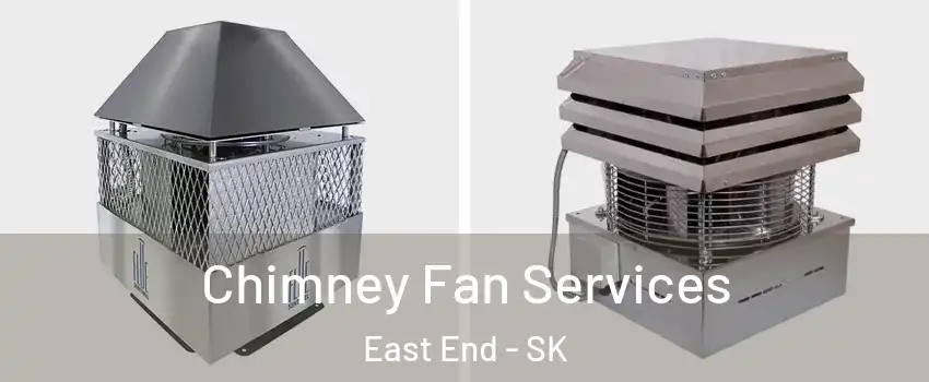  Chimney Fan Services East End - SK