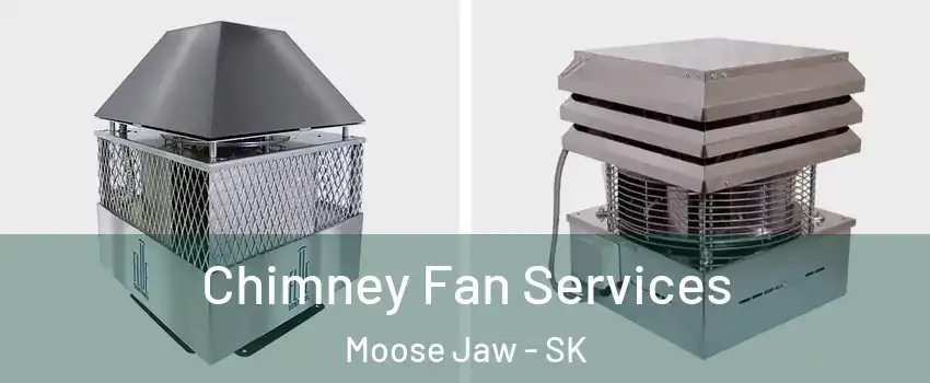  Chimney Fan Services Moose Jaw - SK