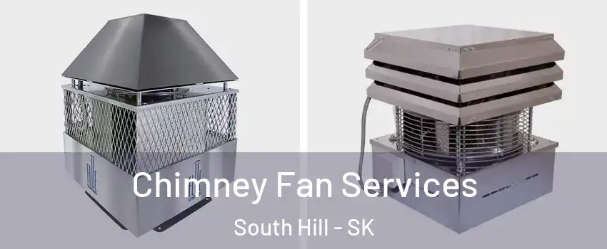  Chimney Fan Services South Hill - SK