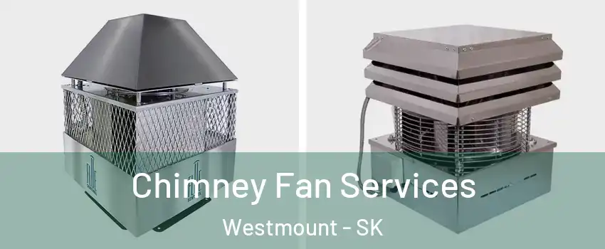  Chimney Fan Services Westmount - SK