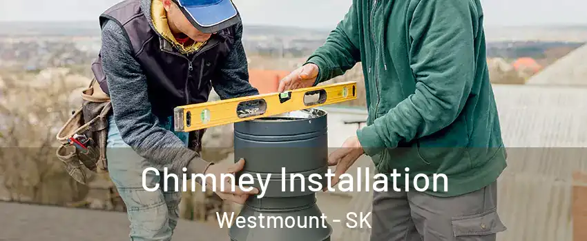  Chimney Installation Westmount - SK