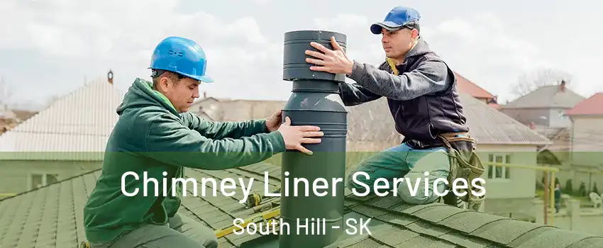  Chimney Liner Services South Hill - SK