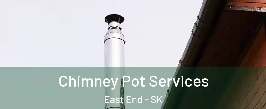  Chimney Pot Services East End - SK