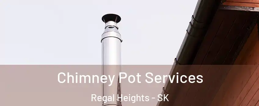  Chimney Pot Services Regal Heights - SK