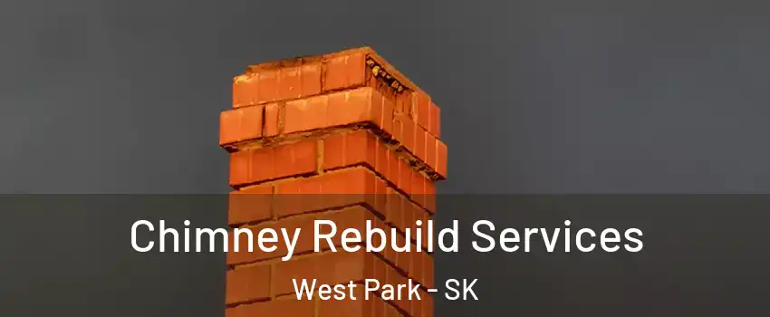  Chimney Rebuild Services West Park - SK