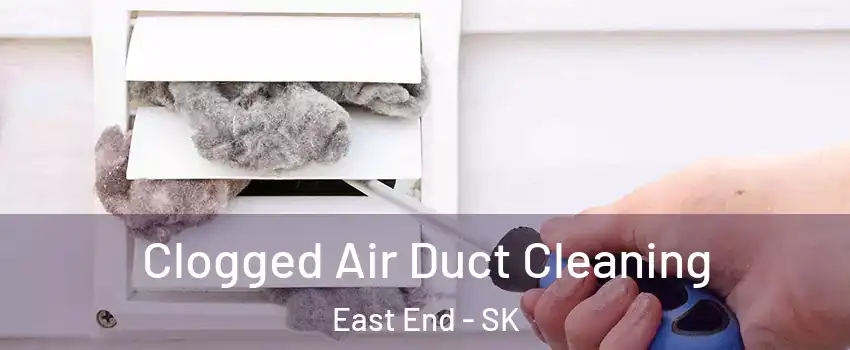  Clogged Air Duct Cleaning East End - SK