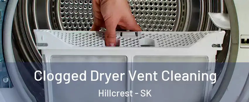  Clogged Dryer Vent Cleaning Hillcrest - SK