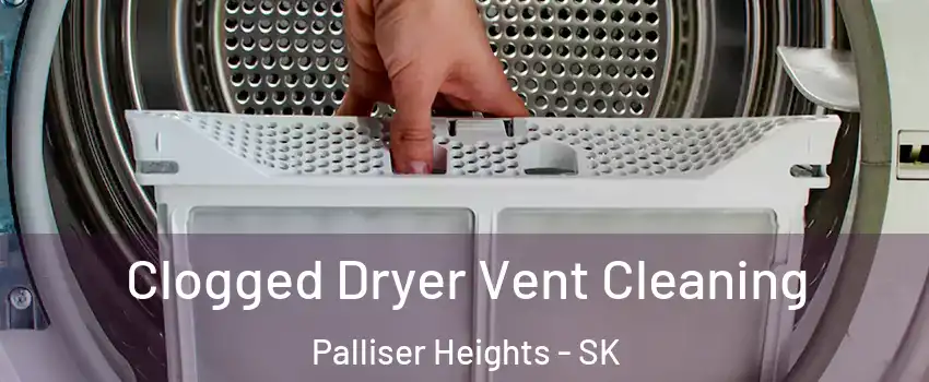  Clogged Dryer Vent Cleaning Palliser Heights - SK