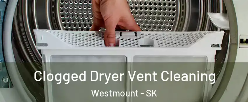  Clogged Dryer Vent Cleaning Westmount - SK