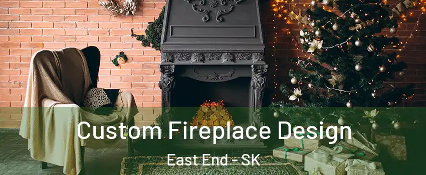  Custom Fireplace Design East End - SK