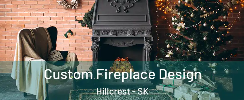  Custom Fireplace Design Hillcrest - SK