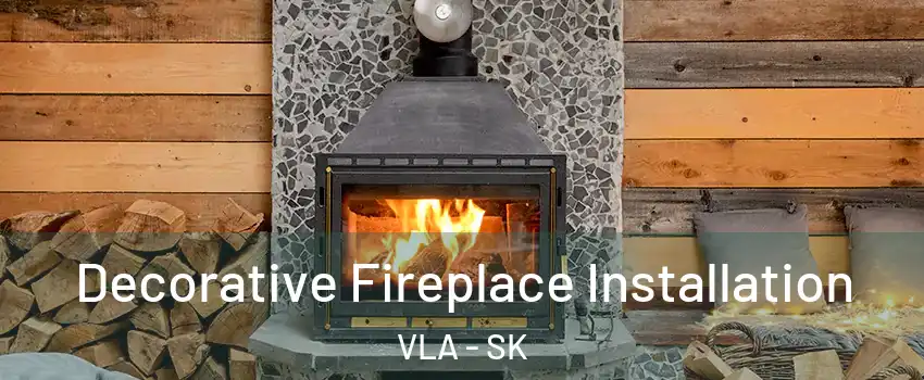  Decorative Fireplace Installation VLA - SK