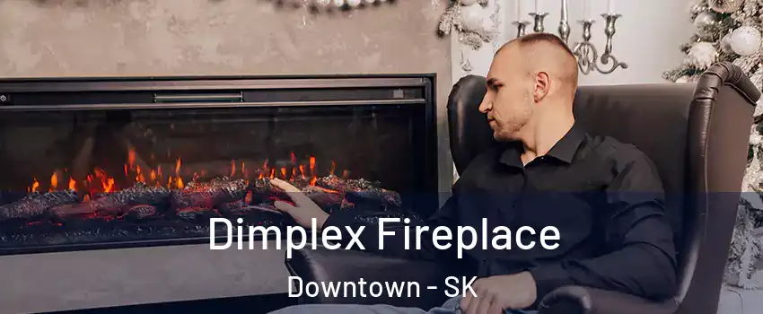  Dimplex Fireplace Downtown - SK