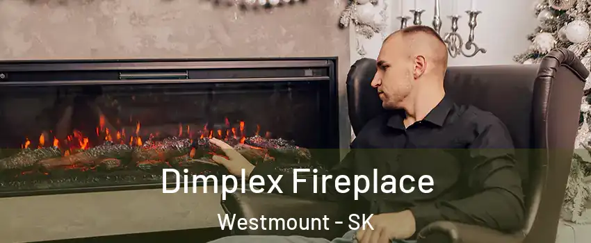  Dimplex Fireplace Westmount - SK