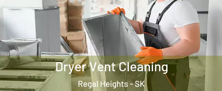  Dryer Vent Cleaning Regal Heights - SK