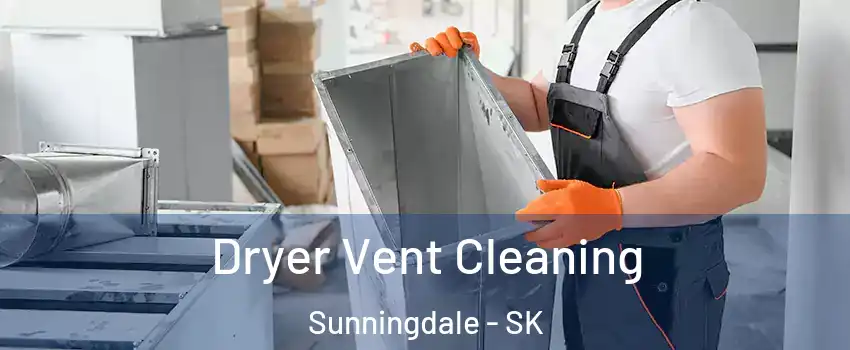  Dryer Vent Cleaning Sunningdale - SK