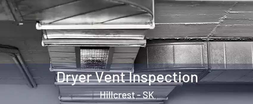  Dryer Vent Inspection Hillcrest - SK
