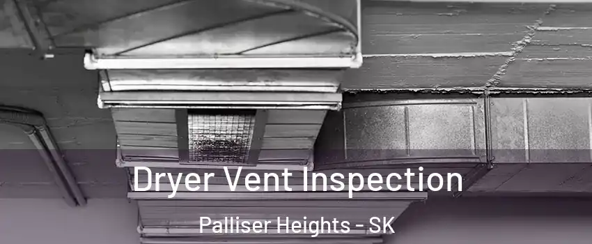  Dryer Vent Inspection Palliser Heights - SK