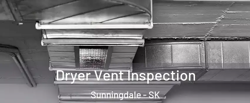  Dryer Vent Inspection Sunningdale - SK