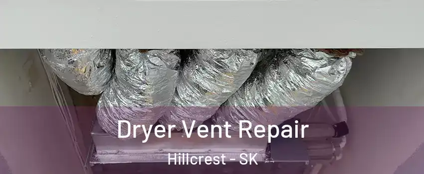  Dryer Vent Repair Hillcrest - SK