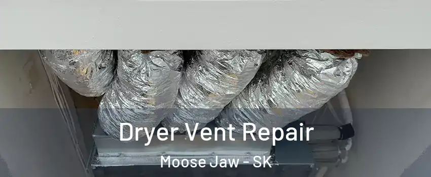  Dryer Vent Repair Moose Jaw - SK
