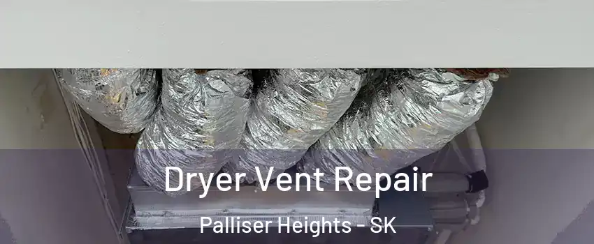  Dryer Vent Repair Palliser Heights - SK