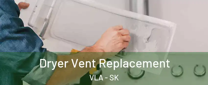  Dryer Vent Replacement VLA - SK
