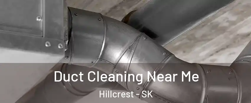  Duct Cleaning Near Me Hillcrest - SK