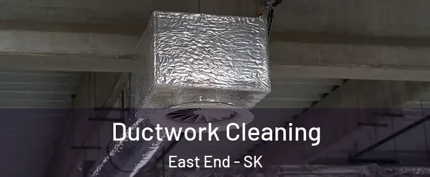  Ductwork Cleaning East End - SK