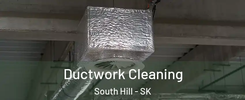  Ductwork Cleaning South Hill - SK