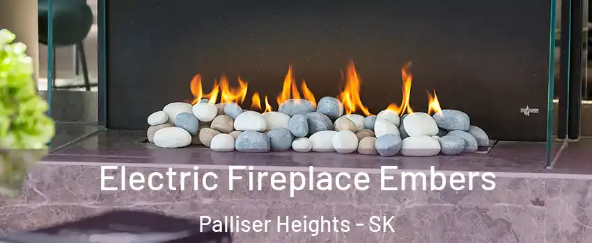  Electric Fireplace Embers Palliser Heights - SK