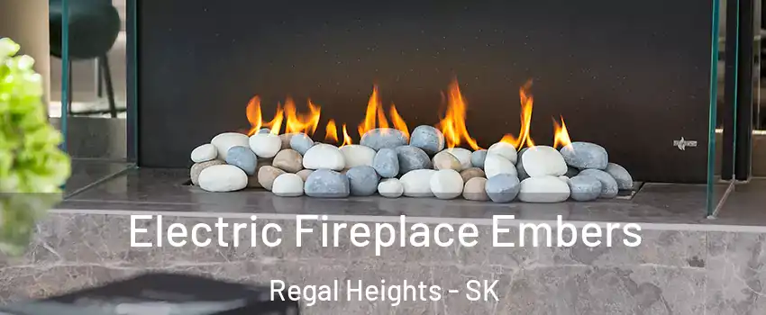  Electric Fireplace Embers Regal Heights - SK