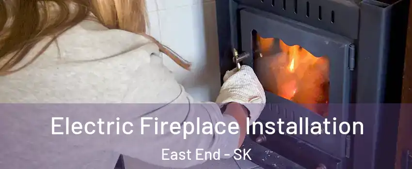  Electric Fireplace Installation East End - SK
