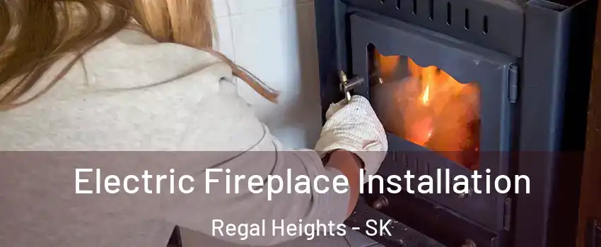  Electric Fireplace Installation Regal Heights - SK