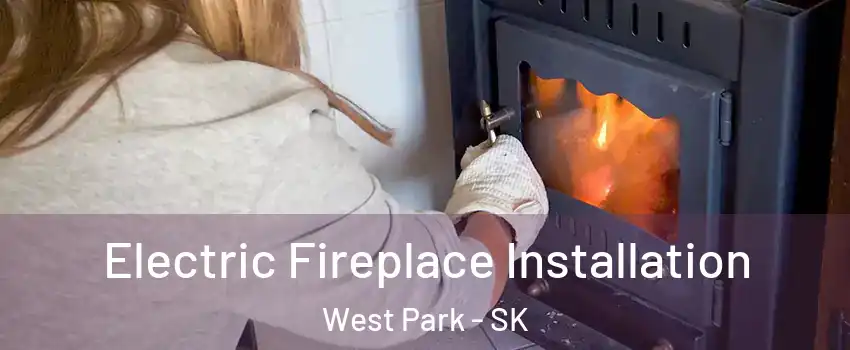  Electric Fireplace Installation West Park - SK
