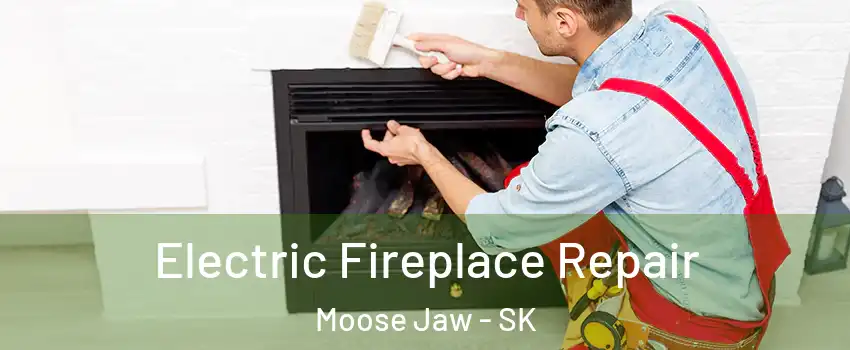  Electric Fireplace Repair Moose Jaw - SK