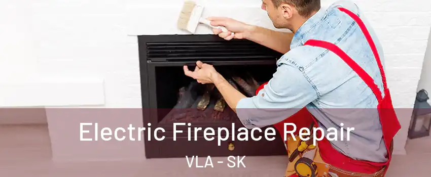  Electric Fireplace Repair VLA - SK
