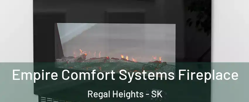  Empire Comfort Systems Fireplace Regal Heights - SK