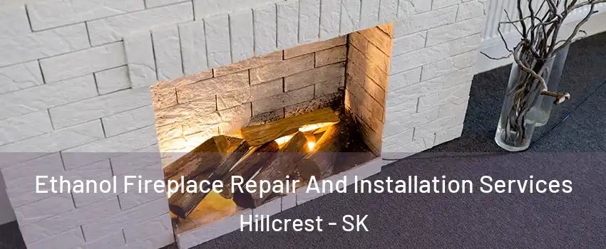 Ethanol Fireplace Repair And Installation Services Hillcrest - SK